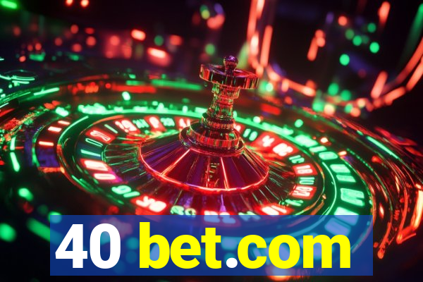 40 bet.com